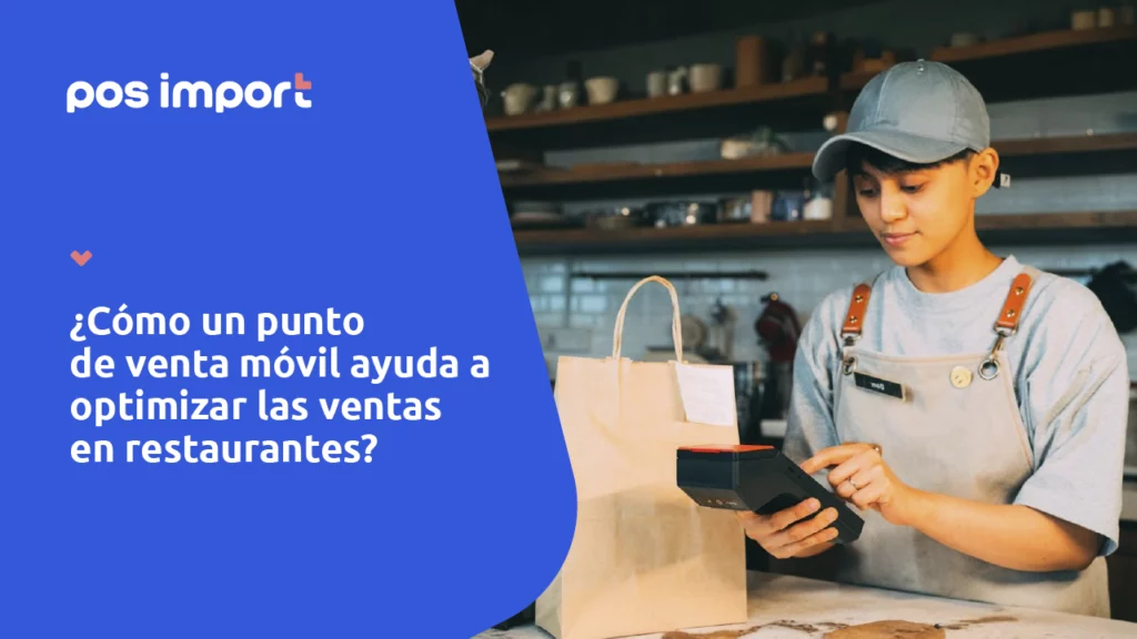 Cómo un punto de venta móvil ayuda a optimizar las ventas en restaurantes